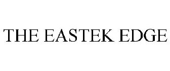 THE EASTEK EDGE
