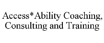 ACCESS*ABILITY COACHING, CONSULTING AND TRAINING