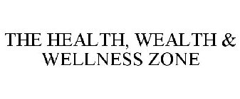 THE HEALTH, WEALTH & WELLNESS ZONE