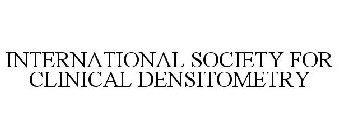 INTERNATIONAL SOCIETY FOR CLINICAL DENSITOMETRY