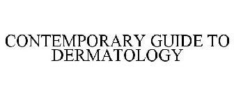 CONTEMPORARY GUIDE TO DERMATOLOGY