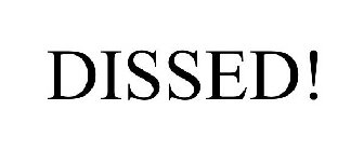 DISSED!