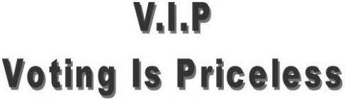 V.I.P. VOTING IS PRICELESS