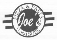 JOE'S PIZZA & PASTA AND SUBS