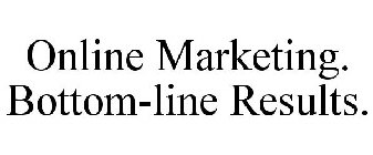 ONLINE MARKETING. BOTTOM-LINE RESULTS.