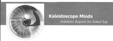 KALEIDOSCOPE MINDS SOLUTIONS BEYOND THE NAKED EYE