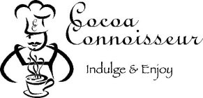 COCOA CONNOISSEUR INDULGE & ENJOY