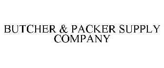 BUTCHER & PACKER SUPPLY COMPANY