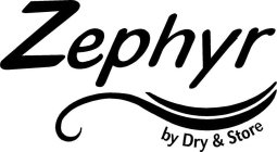 ZEPHYR BY DRY & STORE