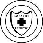SAVE A LIFE FOUNDATION