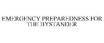 EMERGENCY PREPAREDNESS FOR THE BYSTANDER