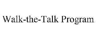 WALK-THE-TALK PROGRAM