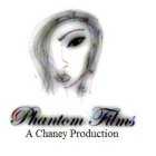 PHANTOM FILMS A CHANEY PRODUCTION