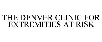 THE DENVER CLINIC FOR EXTREMITIES AT RISK