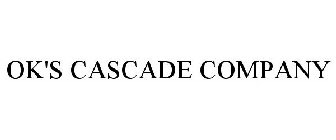 OK'S CASCADE COMPANY