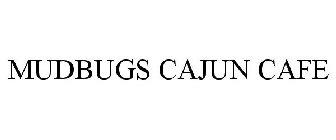 MUDBUGS CAJUN CAFE