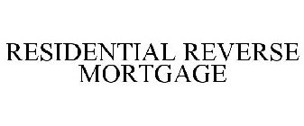 RESIDENTIAL REVERSE MORTGAGE