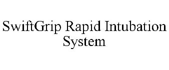 SWIFTGRIP RAPID INTUBATION SYSTEM