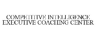 COMPETITIVE INTELLIGENCE EXECUTIVE COACHING CENTER