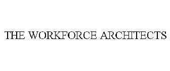 THE WORKFORCE ARCHITECTS