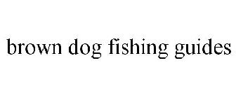 BROWN DOG FISHING GUIDES