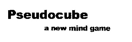 PSEUDOCUBE A NEW MIND GAME
