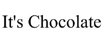 IT'S CHOCOLATE
