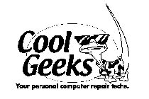 COOL GEEKS YOUR PERSONAL COMPUTER REPAIR TECHS.