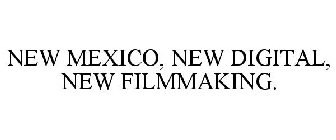 NEW MEXICO, NEW DIGITAL, NEW FILMMAKING.