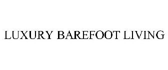 LUXURY BAREFOOT LIVING