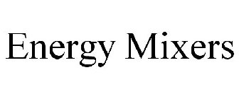 ENERGY MIXERS