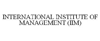 INTERNATIONAL INSTITUTE OF MANAGEMENT (IIM)