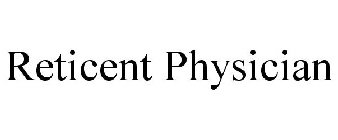 RETICENT PHYSICIAN