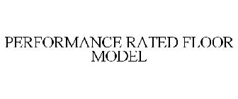 PERFORMANCE RATED FLOOR MODEL