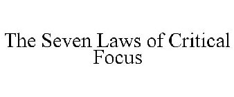 THE SEVEN LAWS OF CRITICAL FOCUS