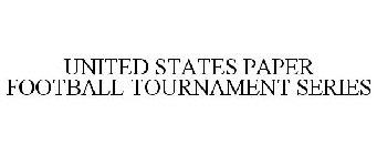 UNITED STATES PAPER FOOTBALL TOURNAMENT SERIES