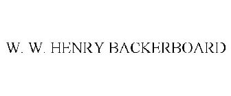 W. W. HENRY BACKERBOARD