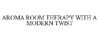 AROMA ROOM THERAPY WITH A MODERN TWIST