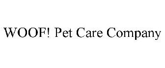 WOOF! PET CARE COMPANY