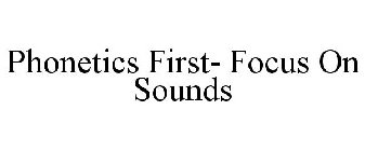 PHONETICS FIRST- FOCUS ON SOUNDS