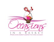 OCCASIONS IN A BASKET WHERE EVERY BASKET IS PERFECT FOR EVERY OCCASION
