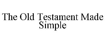 THE OLD TESTAMENT MADE SIMPLE