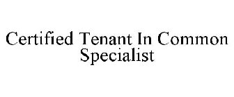CERTIFIED TENANT IN COMMON SPECIALIST
