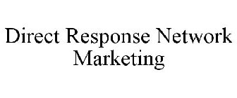 DIRECT RESPONSE NETWORK MARKETING