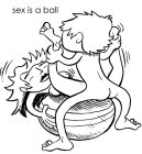 SEX IS A BALL