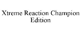 XTREME REACTION CHAMPION EDITION