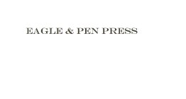 EAGLE & PEN PRESS