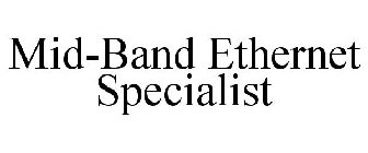 MID-BAND ETHERNET SPECIALIST