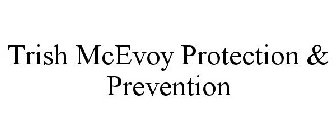 TRISH MCEVOY PROTECTION & PREVENTION