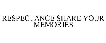 RESPECTANCE SHARE YOUR MEMORIES